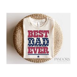 Patriotic Dad Png, Best Dad Ever Png, 4th Of July, Fourth Of July Png Distressed, Grunge Sublimation Shirt Design, Ameri