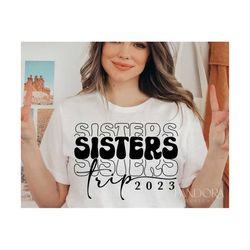 Sisters Trip Svg Png, Sisters Vacay - Vacation Svg Shirt Design, Sisters Weekend Svg, Sisters Night Out Svg Cut File for