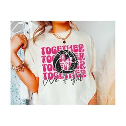 Volleyball Cancer Svg Png, Together We Fight, Breast Cancer Awareness, Cancer Ribbon, Distressed, Grunge, Sublimation or