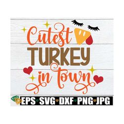 Cutest Turkey In Town, Little Girl Thanksgiving, Girls Thanksgiving SVG, Toddler Girl THanksgiving, Girl Turkey, Turkey