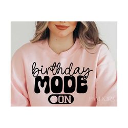 Birthday Mode Svg, Birthday Shirt Design, Birthday Svg Files for Cricut, Birthday Celebration Svg, Silhouette Eps Dxf Pd