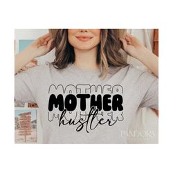 Mother Hustler Svg, Mom Svg Cut File Shirt Design for Cricut, Funny Mother's Day Gift, Mom Life Svg Quotes, Mama Svg Sil