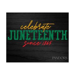 Juneteenth Svg Png, Since 1865, Celebrate Juneteenth Vibes Distressed, African American, Grunge Sublimation or Print Vec