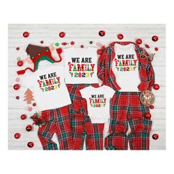 We Are Family Shirt, Matching Christmas Shirt, Xmas Tees, Xmas Family Shirt, Family Christmas Tees, Holiday Season Shirt