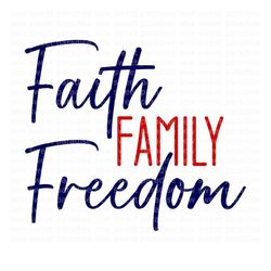 Faith, Family, Freedom SVG, 4th of July, Handwritten SVG, Digital Download, Cut File, Sublimation, Clip Art (svg/png/dxf