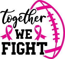 Together We Fight Football Breast Cancer SVG, Breast Cancer Awareness SVG, Breast Cancer Support Svg Digital Download