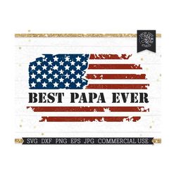 Best Papa Ever SVG Fathers Day Cut file for Cricut, American Flag Patriotic 4th of July Distressed Flag Design, Commerci