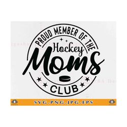 Proud Member of The Hockey Moms Club Svg, Mom Gift SVG, Mom Hockey Shirt SVG, Hockey Sayings Svg, Sports Svg, Cut Files