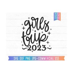 Girls Trip SVG 2023 Cut File for Cricut, Silhouette, Roadtrip svg, Bachelorette, Birthday Vacation, Sisters, Girls Trip