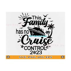 Family Cruise 2023 SVG, This Family Has No Cruise Control, Family Cruise Trip, Family Cruise Matching Shirts, Cut Files