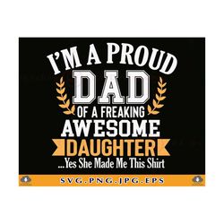 Dad And Daughter SVG, Fathers Day Gifts SVG, Im A Proud Dad, Dad Sayings Svg, Funny Fathers Day Shirt, Daddy, Cut Files