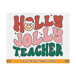 Holly Jolly Teacher SVG, Christmas Teacher SVG, Teacher Christmas Gift SVG, Retro Christmas Teacher Shirt Svg, Xmas,Cut