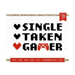 Valentines Day SVG Single Taken svg, Gamer svg, Video Games svg, Anti Valentines Day, V is for Video Games, Valentine Sh