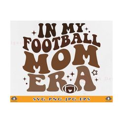 Football Mom SVG, In My Football Mom Era Svg, Funny Football Mom Shirt SVG, Football Gifts, Retro Football Mama, Cut Fil