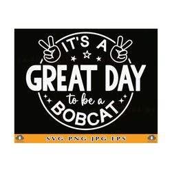 It's a Great Day To Be A Bobcat Svg, School Spirit SVG, Team Mascot SVG, Teacher, Bobcat Shirt Svg, Football, Cut Files