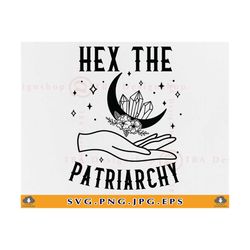 Hex The Patriarchy SVG, Witch Halloween SVG, Womens Rights Svg, Feminist Gift SVG, Smash The Patriarchy Shirt, Witchy,Fi