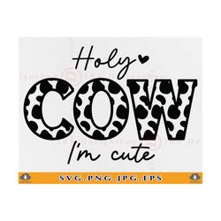 Holy Cow I'm Cute SVG, Country Western Baby Gift SVG, Cute Baby Onesie Shirt SVG, Funny Cow Baby, New Born Gift, Files F