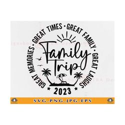 Family Trip 2023 SVG PNG, Family Vacation 2023 SVG, Family Trip Shirts Svg, Making Memories Together, Family Matching,Fi