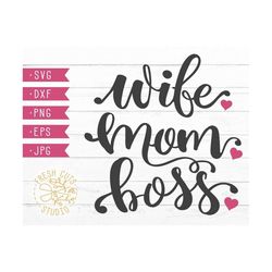 Wife Mom Boss Svg Instant Download Design, Bossy Entrepreneur Mom Life Svg Design Clipart, Commercial Use Svg, Cricut Si