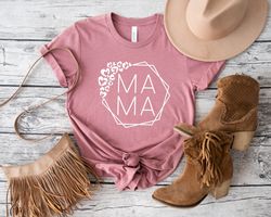 Mama Shirts, Happy Mother's Day,Best Mom,Gift For Mom, Gift For Mom To Be, Gift For Her, Mother's Day Shirt, Trendy, Uni