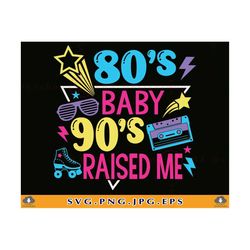 80s 90s svg, 80's baby 90's raised me svg,1980s, cassette tape svg, 80s girl svg, 80s party, retro 80s design,cut files