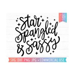 Star Spangled and Sassy SVG 4th of July Quote, Funny 4th of July svg Saying, Juneteenth svg, America Quote svg, Sassy Gi