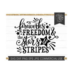 4th of July svg, Freedom svg, Fireworks svg, Stars and Stripes svg Cut File Cricut Silhouette, 4th of July Saying Quote