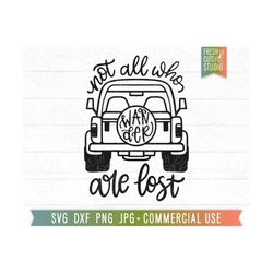 Not All Who Wander Are Lost SVG, Adventure Truck svg, Truck Girl svg, Off Roading svg, Hiking Quote, Camping svg, Off Ro