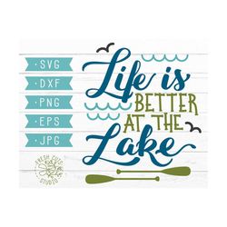 Lake SVG Saying, Life is Better at the Lake SVG Cut File Design, Instant Download, Lake Life Svg, Paddle Svg, Summer Svg