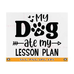 My Dog Ate My Lesson Plan SVG, Teacher Gift SVG, Funny Teacher Dog Mom Shirt SVG, Teacher Sayings Svg, Dog Lover, Cut Fi