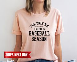 funny baseball shirt - the only bs i need is baseball season - cute baseball shirt - baseball shirt - baseball mom - bas