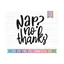 nap no thanks svg funny baby quote cut file cricut, sassy quote, funny baby saying, nap time svg, funny toddler design,