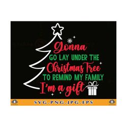 Gonna Lay Under The Tree SVG, Funny Christmas Shirt SVG, Christmas Gifts SVG, Christmas Sayings Svg,Xmas Tree,Cut Files