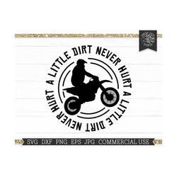 Dirt Bike SVG Silhouette, A Little Dirt Never Hurt Motorbike Saying, Motorcycle Quote, Commercial Use svg, Motocross svg