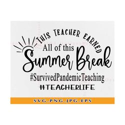 This Teacher Earned All Of This Summer Break SVG, Teacher SVG, Teacher Shirt SVG, Teacher Life, Teacher Gifts Svg,Files