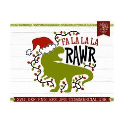 Christmas T-Rex SVG Fa La La La Rawr SVG Cut File for Cricut, Silhouette, Commercial Use Png Eps Jpg Dxf, Boy Christmas