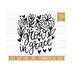 Grow In Grace SVG Hand Lettered Flower Quote, Religious svg, Faith svg, Christian svg, Jesus Quote svg, Christian Saying