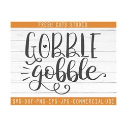 Gobble Gobble Thanksgiving SVG Instant Download Design Cut Files for Cricut Silhouette Cameo, Dxf Png Svg Saying Autumn