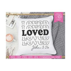 Loved SVG Christian Bible Quote svg Saying, Valentine's Day Pillow Design, You are loved, Mom Life, Retro Lettering Vint