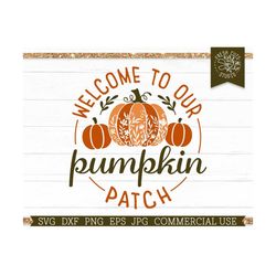 Welcome to Our Pumpkin Patch SVG Rustic Fall Cut file for Cricut, Silhouette, Floral Pumpkin svg, Family svg for Autumn,