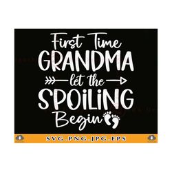 First Time Grandma Let the Spoiling Begin Svg, Grandma SVG, Grandma Gift SVG, New Grandma Shirt SVG, Sayings, Cut File F