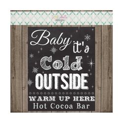 baby it's cold outside chalk board sign - hot cocoa bar sign - hot chocolate bar sign