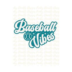 Baseball Vibes Sublimation Designs Downloads, Spring , Baseball, Sports Team, Baseball Season, Baseball Mom, Game Day  P