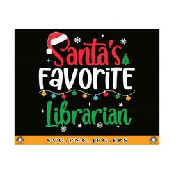 Santa's Favorite Librarian SVG, Librarian Christmas Gifts SVG, Funny Christmas Librarian Shirt Svg, Xmas Gift,Cut Files