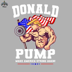 Donald Pump Make America Strong Again US Sublimation PNG Download