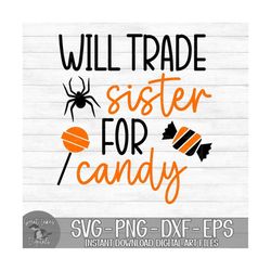 Will Trade Sister For Candy - Instant Digital Download - svg, png, dxf, and eps files included! Funny, Halloween, Spider