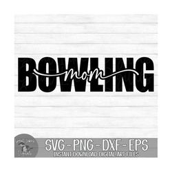 Bowling  Mom  - Instant Digital Download - svg, png, dxf, and eps files included!