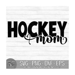 Hockey Mom - Instant Digital Download - svg, png, dxf, and eps files included!