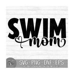 Swim Mom - Instant Digital Download - svg, png, dxf, and eps files included!