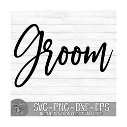 Groom - Instant Digital Download - svg, png, dxf, and eps files included! Wedding, Bachelor Party